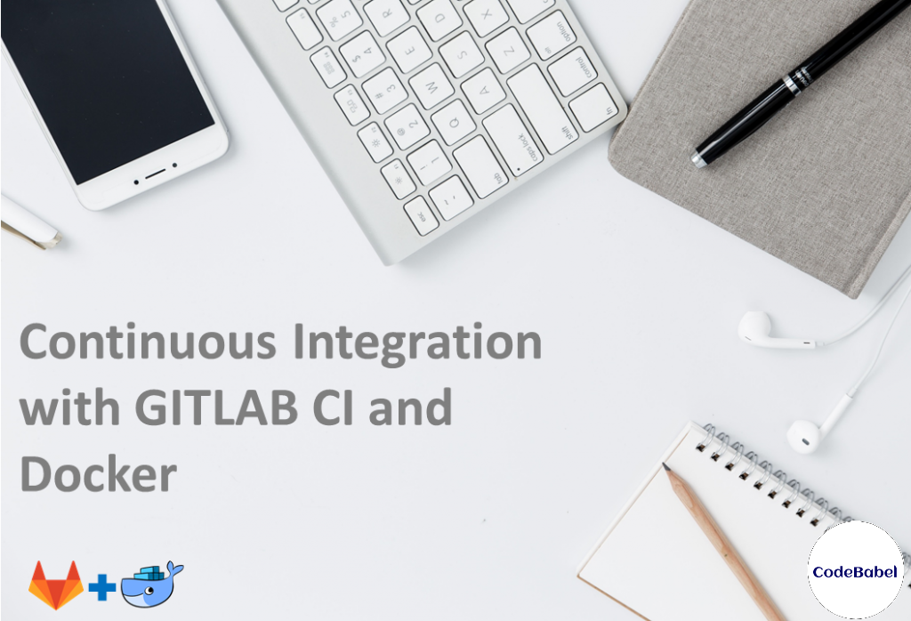 Continuous Integration with GITLAB CI and Docker