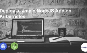 Deploy a simple NodeJS App on Kubernetes